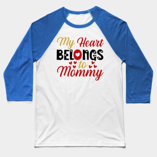 my heart belings to Mommy Baseball T-Shirt